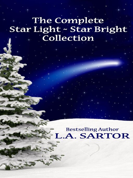 Title details for The Complete Star Light ~ Star Bright Collection by L.A. Sartor - Available